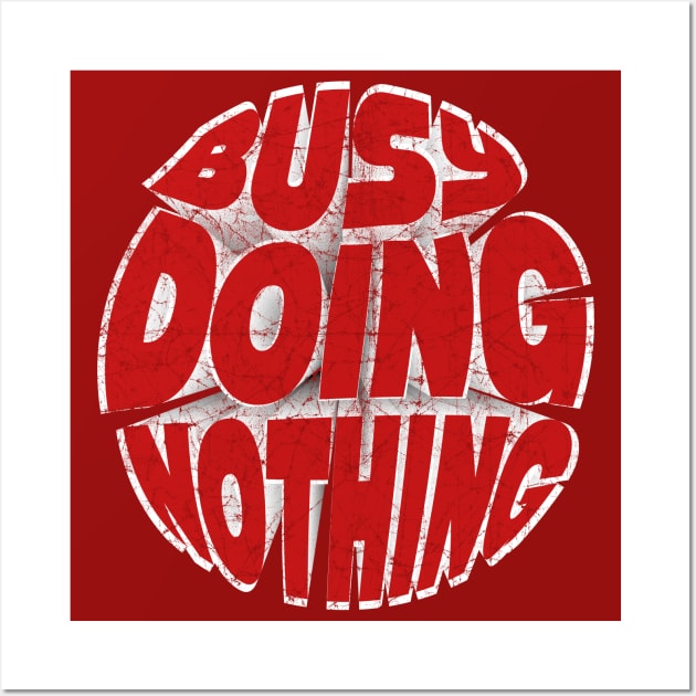 Busy Doing Nothing Funny Teen Red Wall Art by SPOKN